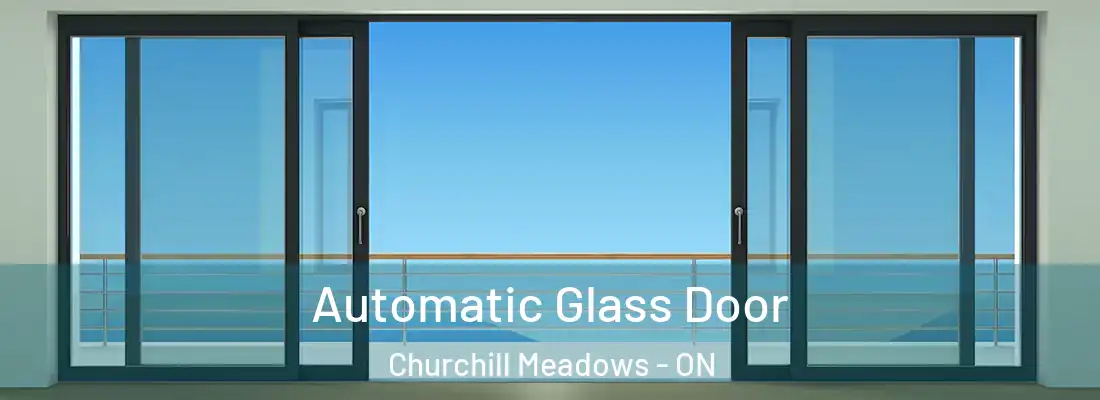  Automatic Glass Door Churchill Meadows - ON