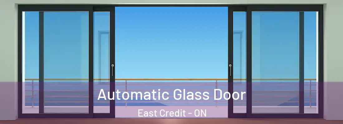  Automatic Glass Door East Credit - ON