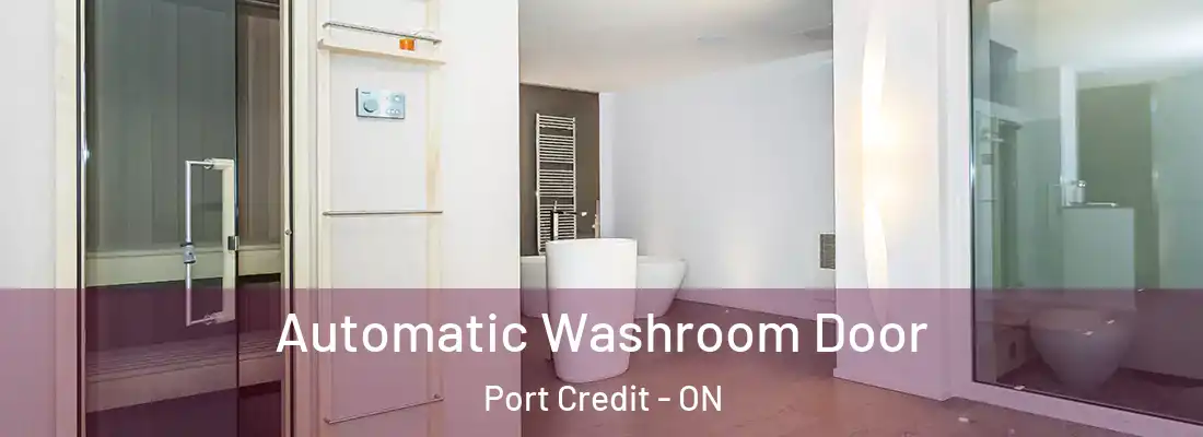  Automatic Washroom Door Port Credit - ON