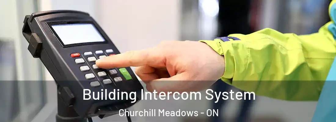  Building Intercom System Churchill Meadows - ON