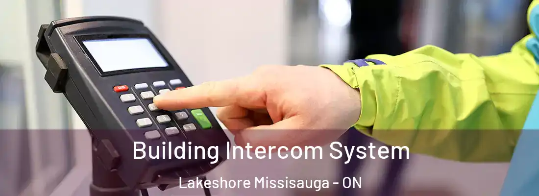  Building Intercom System Lakeshore Missisauga - ON