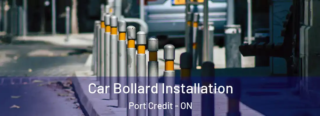  Car Bollard Installation Port Credit - ON