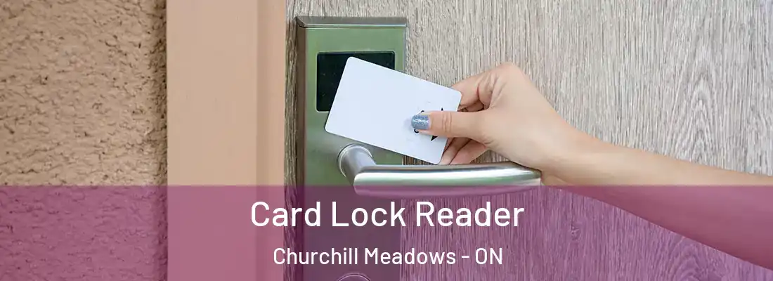  Card Lock Reader Churchill Meadows - ON