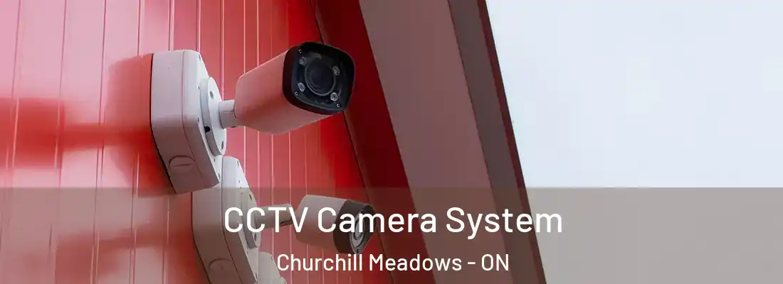  CCTV Camera System Churchill Meadows - ON