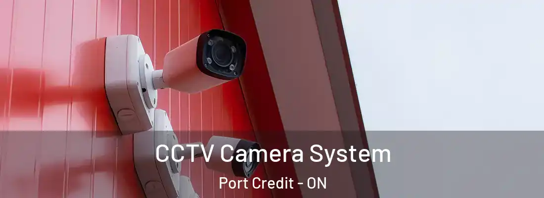  CCTV Camera System Port Credit - ON