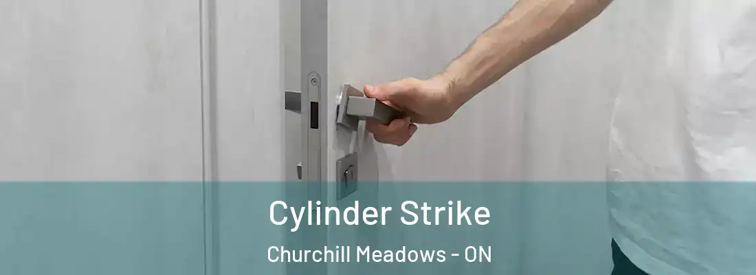  Cylinder Strike Churchill Meadows - ON