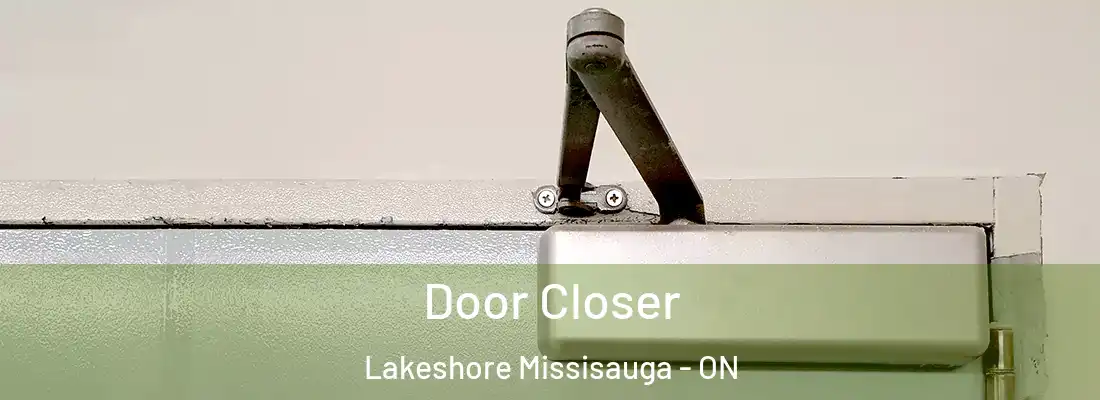  Door Closer Lakeshore Missisauga - ON