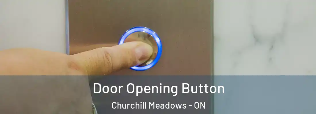  Door Opening Button Churchill Meadows - ON