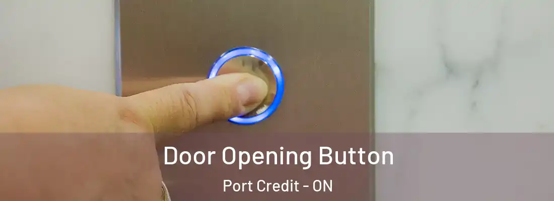  Door Opening Button Port Credit - ON