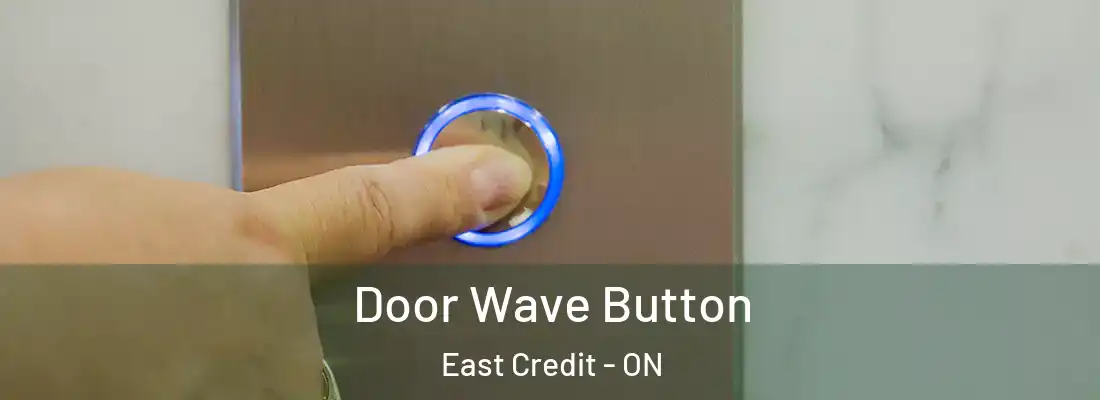  Door Wave Button East Credit - ON