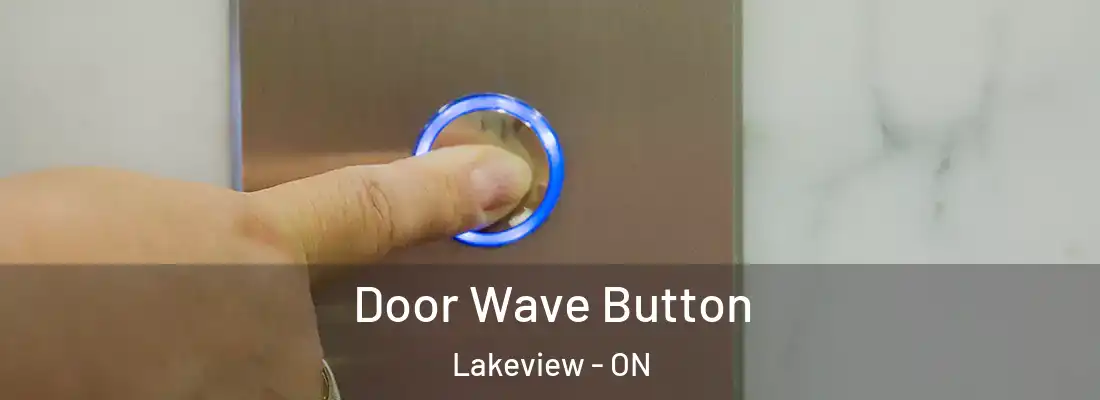  Door Wave Button Lakeview - ON