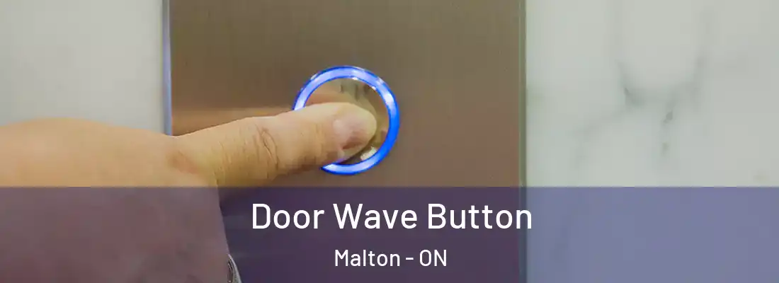  Door Wave Button Malton - ON