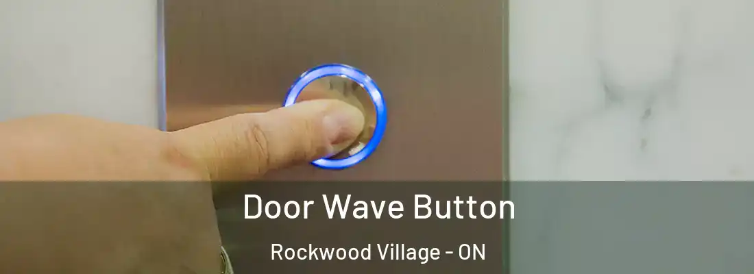  Door Wave Button Rockwood Village - ON