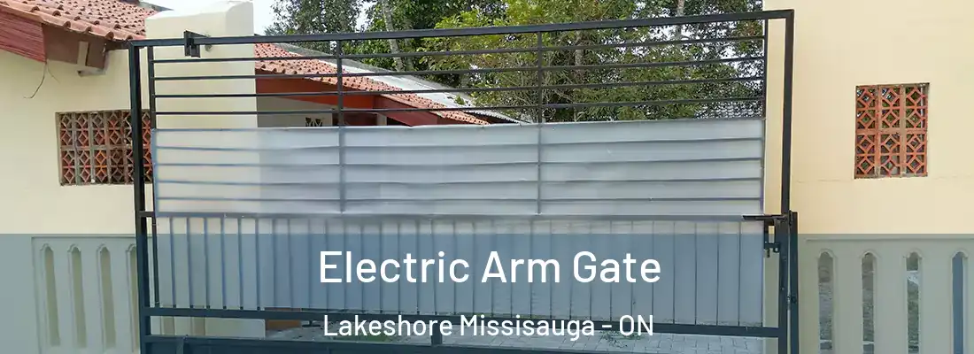  Electric Arm Gate Lakeshore Missisauga - ON