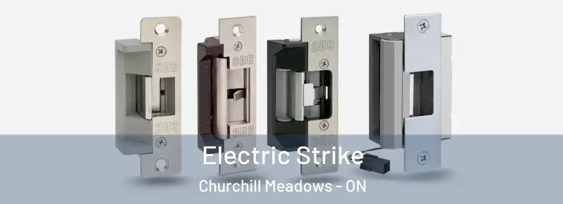  Electric Strike Churchill Meadows - ON