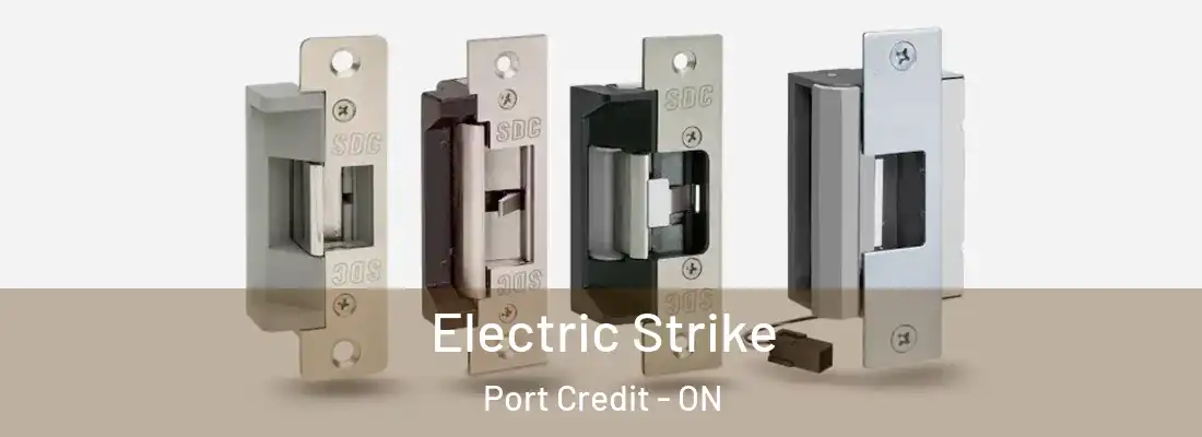  Electric Strike Port Credit - ON