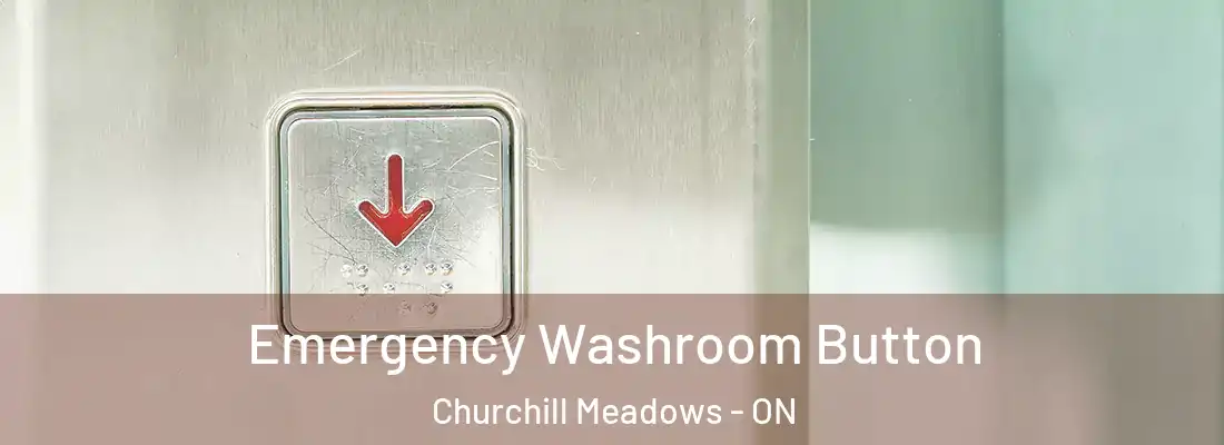  Emergency Washroom Button Churchill Meadows - ON
