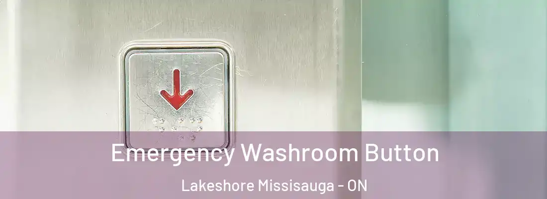  Emergency Washroom Button Lakeshore Missisauga - ON