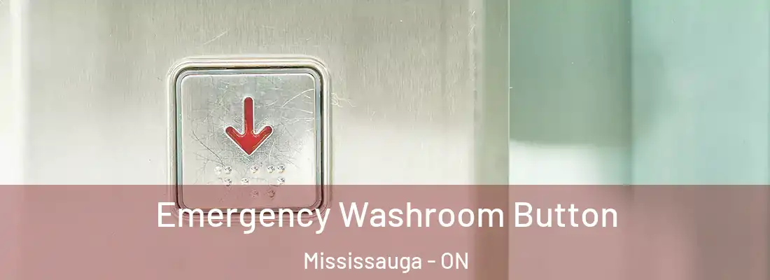  Emergency Washroom Button Mississauga - ON