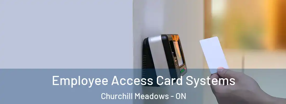  Employee Access Card Systems Churchill Meadows - ON