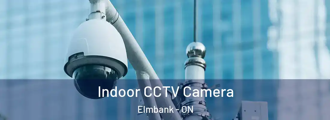  Indoor CCTV Camera Elmbank - ON