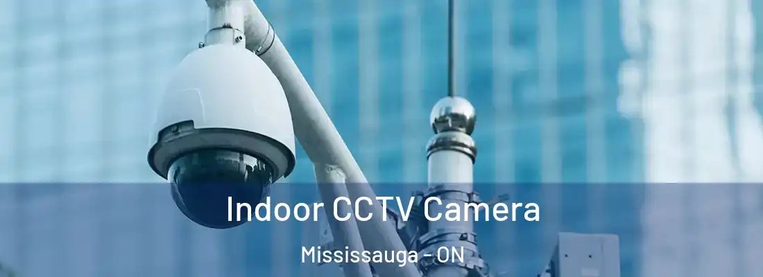  Indoor CCTV Camera Mississauga - ON