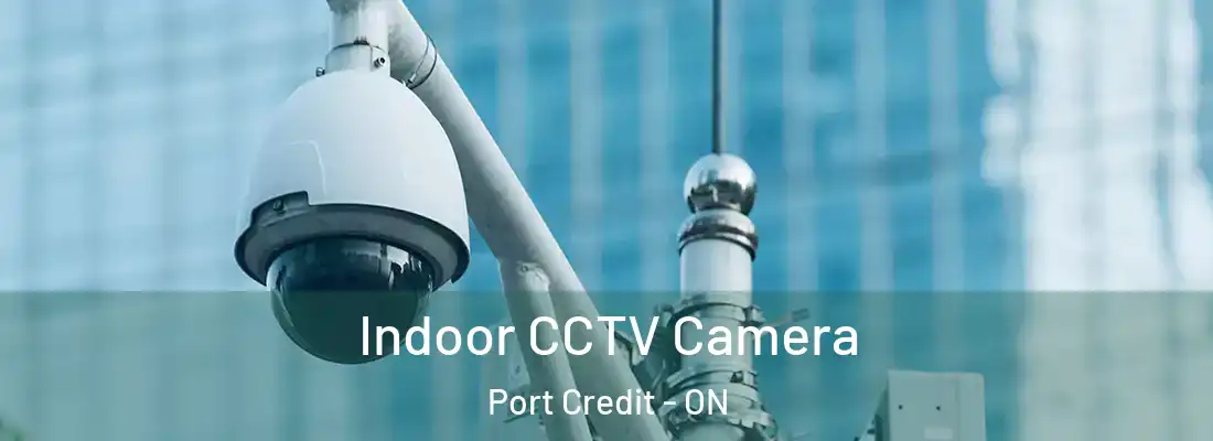  Indoor CCTV Camera Port Credit - ON