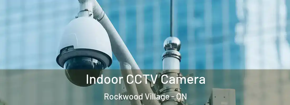  Indoor CCTV Camera Rockwood Village - ON