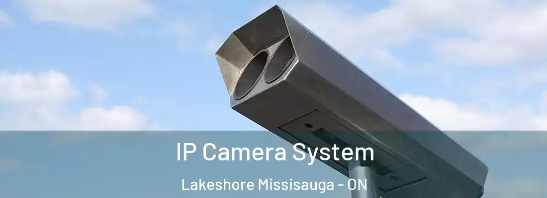  IP Camera System Lakeshore Missisauga - ON
