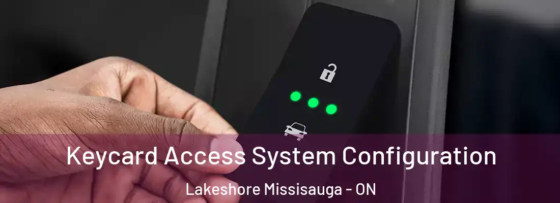  Keycard Access System Configuration Lakeshore Missisauga - ON