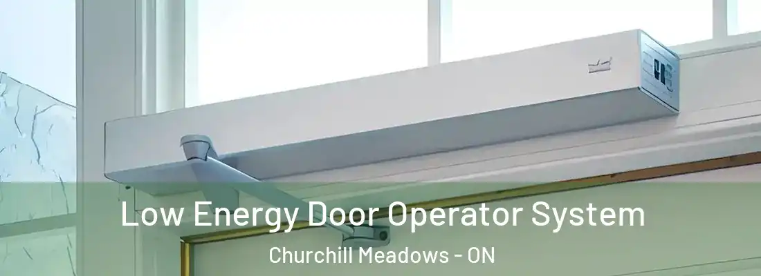  Low Energy Door Operator System Churchill Meadows - ON