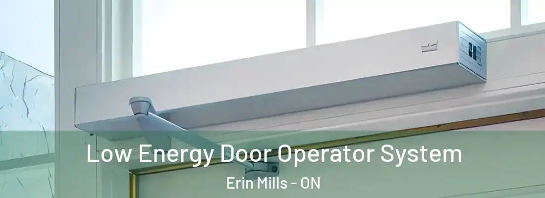 Low Energy Door Operator System Erin Mills - ON