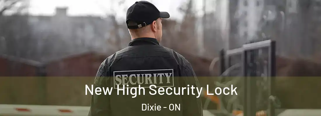 New High Security Lock Dixie - ON