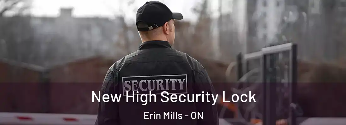  New High Security Lock Erin Mills - ON