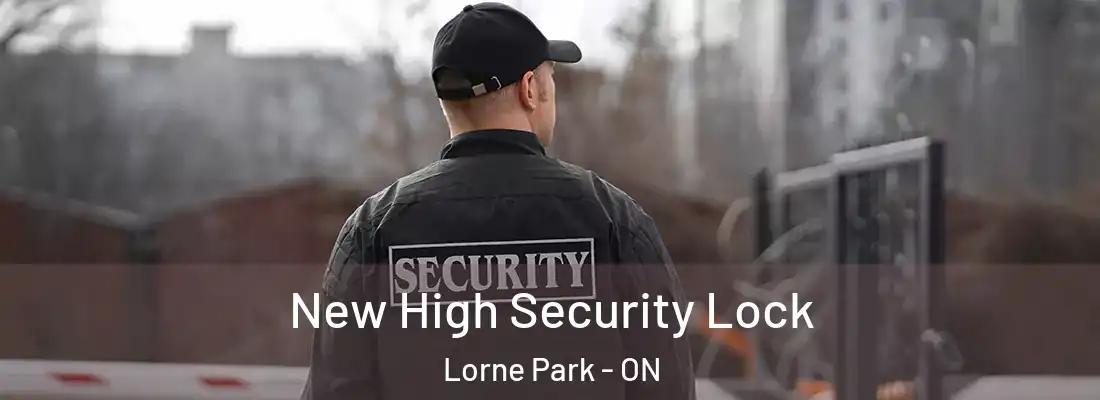  New High Security Lock Lorne Park - ON