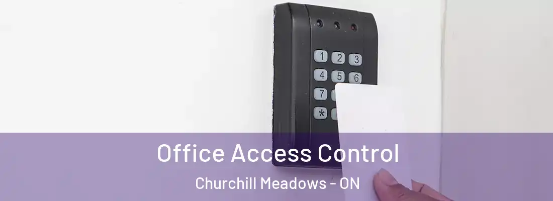  Office Access Control Churchill Meadows - ON