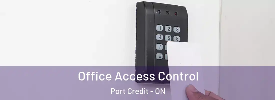  Office Access Control Port Credit - ON