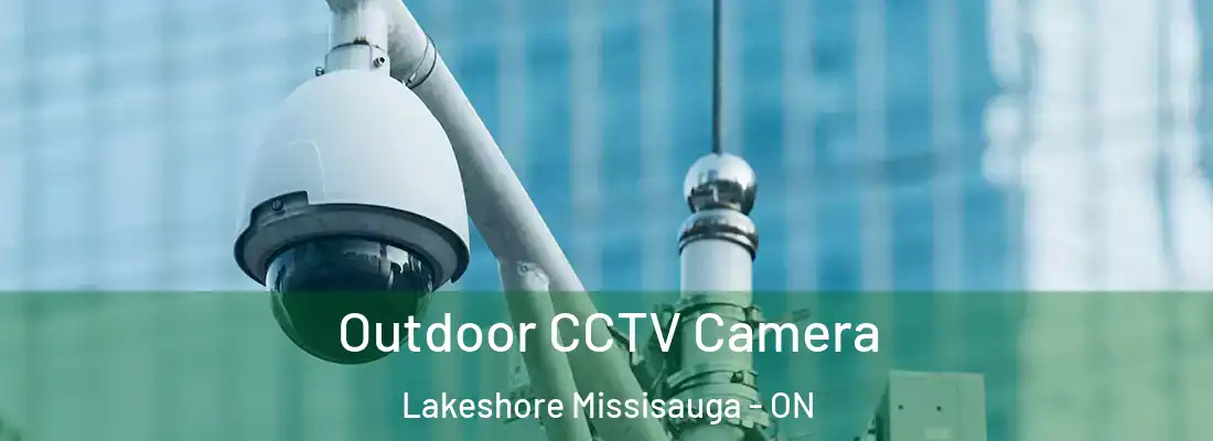  Outdoor CCTV Camera Lakeshore Missisauga - ON
