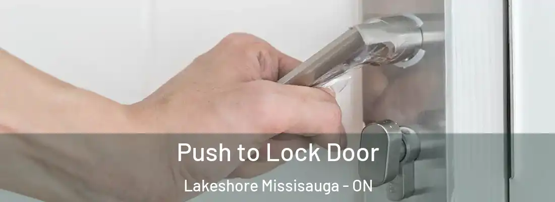  Push to Lock Door Lakeshore Missisauga - ON