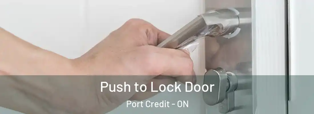  Push to Lock Door Port Credit - ON