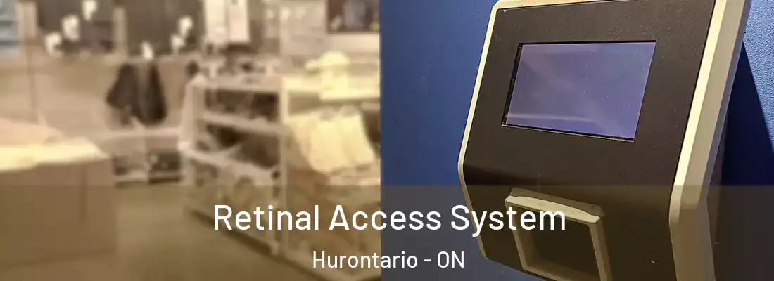  Retinal Access System Hurontario - ON
