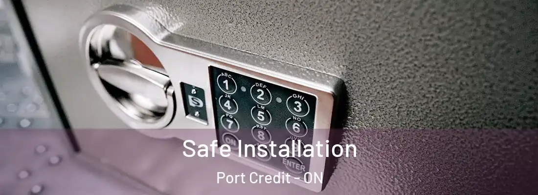  Safe Installation Port Credit - ON