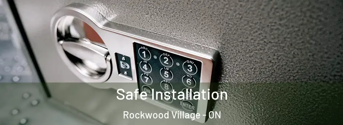  Safe Installation Rockwood Village - ON