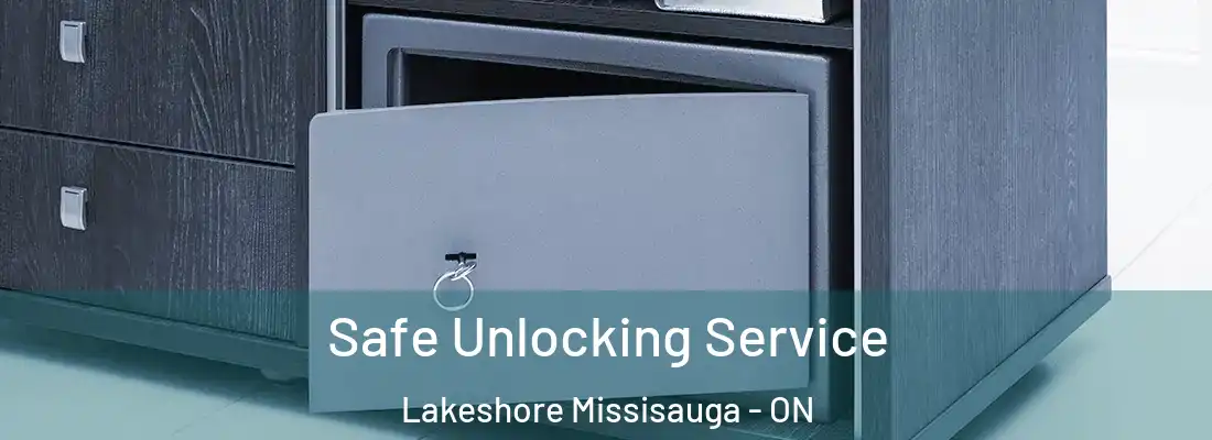  Safe Unlocking Service Lakeshore Missisauga - ON