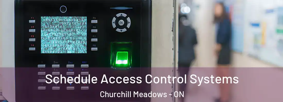  Schedule Access Control Systems Churchill Meadows - ON