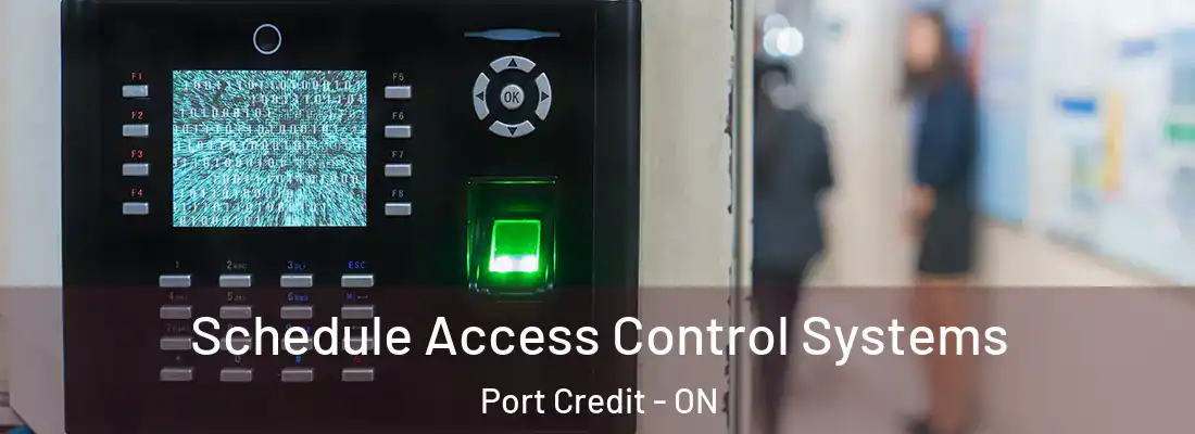  Schedule Access Control Systems Port Credit - ON