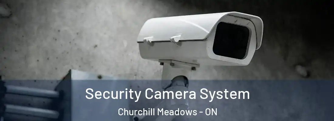  Security Camera System Churchill Meadows - ON
