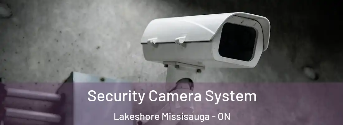  Security Camera System Lakeshore Missisauga - ON