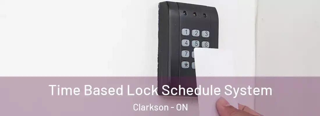  Time Based Lock Schedule System Clarkson - ON