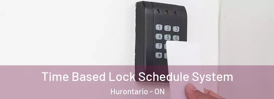  Time Based Lock Schedule System Hurontario - ON